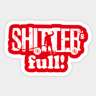 Shitter's Full! Sticker